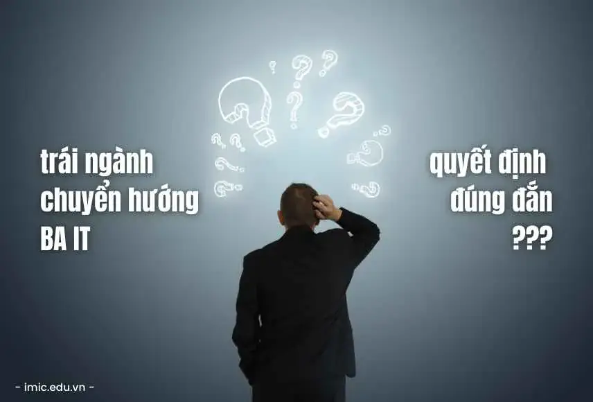 BA IT có thật sự là quyết định đúng cho dân trái ngành muốn chuyển hướng làm IT?